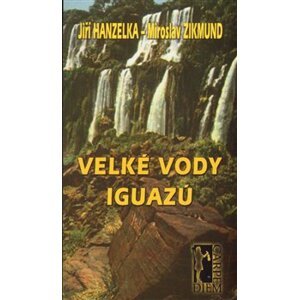 Velké vody Iguazú - Jiří Hanzelka, Miroslav Zikmund