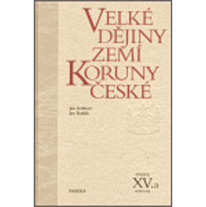 Velké dějiny zemí Koruny české XV.a. 1938 –1945 - Jan Gebhart, Jan Kuklík
