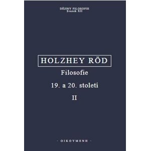 Filosofie 19. a 20. století II. - Helmut Holzhey, Wolfgang Röd