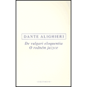De vulgari eloquentia / O rodném jazyce - Dante Alighieri