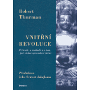 Vnitřní revoluce. O životě, o svobodě a o tom, jak získat opravdové štěstí - Robert Thurman