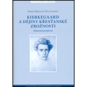 Kierkegaard a dějiny křesťanské zbožnosti. Ekumenický příspěvek - Marie Mikulová Thulstrupov