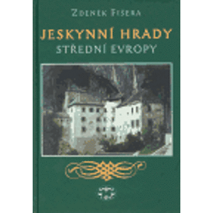 Jeskynní hrady střední Evropy - Zdeněk Fišera