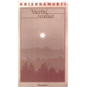 Vnitřní revoluce. Život a myšlení Jiddu Krisnamurtiho - Jiddu Krishnamurti