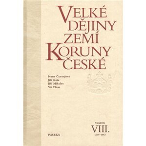 Velké dějiny zemí Koruny české VIII.. 1618–1683 - Vít Vlnas, Jiří Kaše, Iva Čornejová, Jiří Mikulec