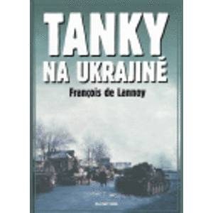 Tanky na Ukrajině - Francois de Lannoy