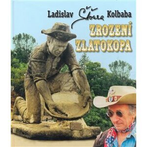 Zrození zlatokopa - Ladislav Kolbaba