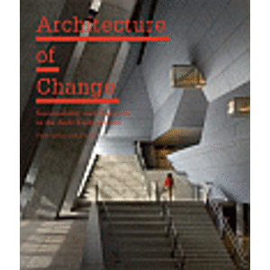 Architecture of Change. Sustainability and Humanity in the Built Environment - Kristin Feireiss, Lucas Feireiss