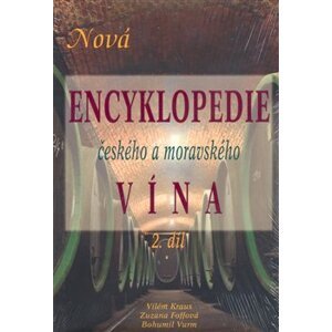 Nová encyklopedie českého a moravského vína 2.díl - Zuzana Foffová, Bohumil Vurm, Vilém Kraus