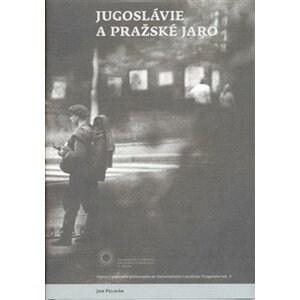 Jugoslávie a Pražské jaro - Jan Pelikán