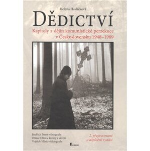 Dědictví. Kapitoly z dějin komunistické perzekuce v Československu 1948 - 1989 - Helena Havlíčková
