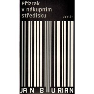 Přízrak v nákupním středisku. další příběhy z této jiné doby (2006-2008) - Jan Burian