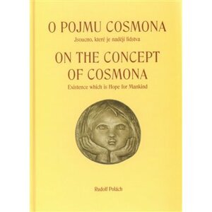 O pojmu cosmona; On the Concept od cosmona. Jsoucno, které je nadějí lidstva; Existence which is Hope for Mankind - Rudolf Polách