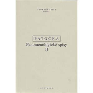 Fenomenologické spisy II. Co je existence - Jan Patočka