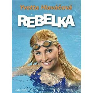 Rebelka - Yvetta Hlaváčová