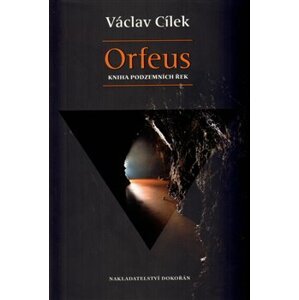 Orfeus. Kniha podzemních řek - Václav Cílek