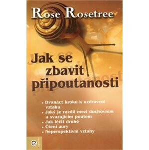 Jak se zbavit připoutanosti - Rose Rosetree