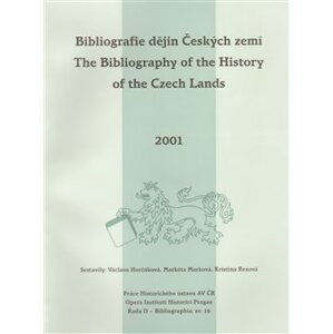 Bibliografie dějin Českých zemí za rok 2001. The Bibliography of the History of the Czech Lands for the year 2001 - Markéta Marková, Václava Horčáková, Kristina Rexová