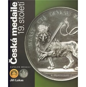 Česká medaile 19. století / Katalog medailí - Jiří Lukas