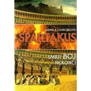 Spartakus - Smrtící boj nekončí - Jarmila Loukotková