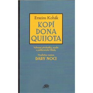 Kopí Dona Quijota. Vybrané přednášky, studie a publicistické články - Erazim Kohák