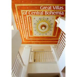 Great Villas of Central Bohemia - Šárka Koukalová, Hana Hermanová, Eva Novotná, Radoslava Schmelzová