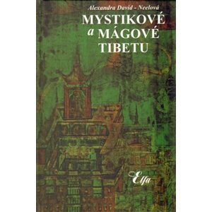 Mystikové a mágové Tibetu - Alexandra David-Neelová