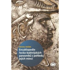 Encyklopedie řecko-baktrijských a indo-řeckých panovníků z pohledu jejich mincí - Michal Mašek