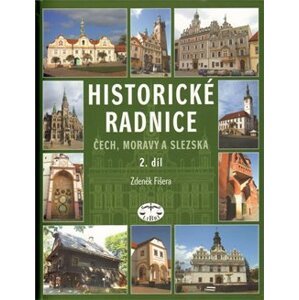 Historické radnice Čech, Moravy a Slezska, II. díl. H-Ž - Zdeněk Fišera