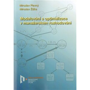 Modelování a optimalizace v manažerském rozhodování - Miroslav Plevný, Miroslav Žižka