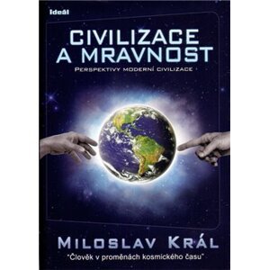 Civilizace a mravnost - Miloslav Král
