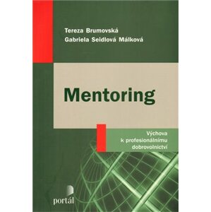 Mentoring. Výchova k profesionálnímu dobrovolnictví - Gabriela Málková Seidlová, Tereza Brumovská
