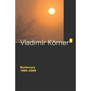 Rozhovory 1964-2009 - Vladimír Körner