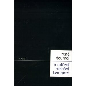 A mlčení rozhání temnoty - René Daumal