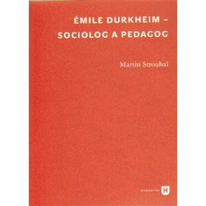 Émile Durkheim - sociolog a pedagog - Martin Strouhal