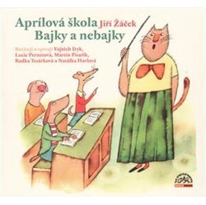 Aprílová škola/ Bajky a nebajky, CD - Jiří Žáček