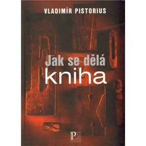 Jak se dělá kniha - Vladimír Pistorius