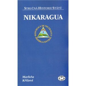 Nikaragua - stručná historie států. Republica de Nicaragua - Markéta Křížová