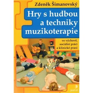Hry s hudbou a techniky muzikoterapie - Zdeněk Šimanovský