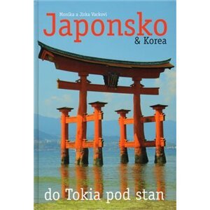 Japonsko & Korea. do Tokia pod stan - Monika a Jirka Vackovi