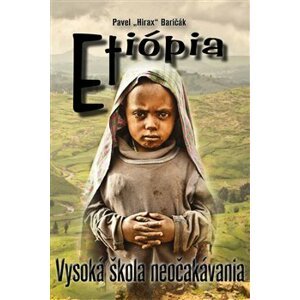 Etiópia. Vysoká škola neočakávania - Pavel „Hirax“ Baričák