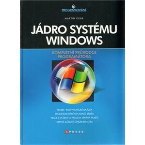 Jádro systému Windows. Kompletní průvodce programátora - Martin Dráb