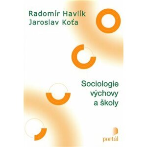 Sociologie výchovy a školy - Radomír Havlík, Jaroslav Koťa