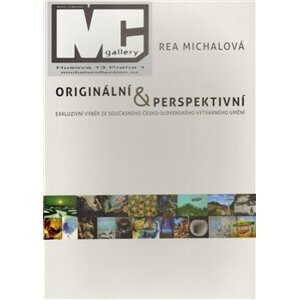 Originální & perspektivní. Exluzivní výběr ze současného česko-slovenského výtvarného umění - Rea Michalová