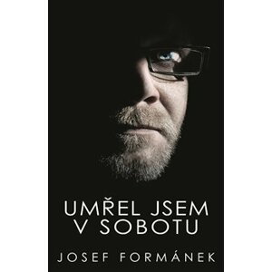 Umřel jsem v sobotu - Josef Formánek