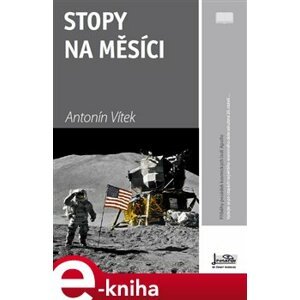 Stopy na Měsíci. Příběhy posádek kosmických lodí Apollo - Antonín Vítek e-kniha
