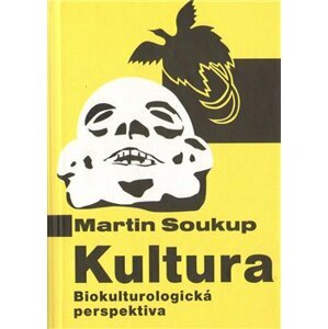 Kultura. Biokulturologická perspektiva - Martin Soukup