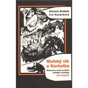 Mořský vlk a Karkulka - Antonín Drábek, Iva Husárková