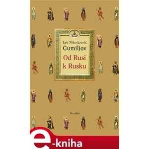 Od Rusi k Rusku - Lev Nikolajevič Gumiljov e-kniha