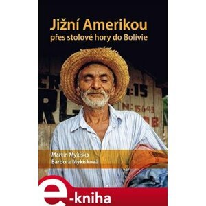 Jižní Amerikou přes stolové hory do Bolívie - Barbora Mykisková, Martin Mykiska e-kniha